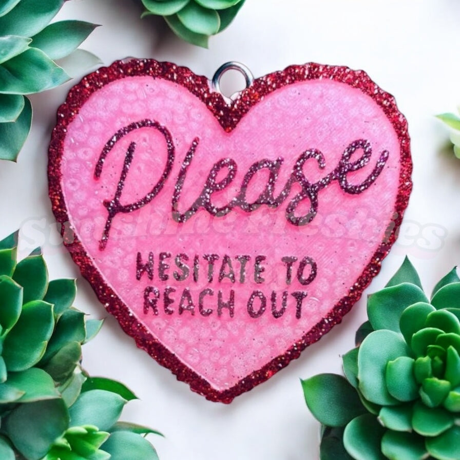 Please Hesitate To Reach Out