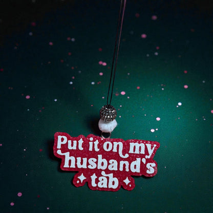 Put it on my Husband’s Tab